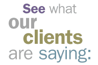 See what Our Clients Are Saying: